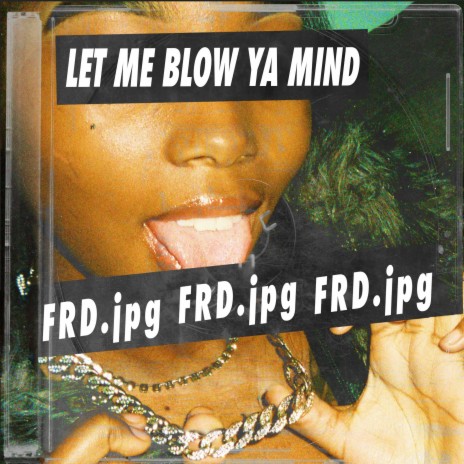 Let Me Blow Ya Mind ft. JPG | Boomplay Music