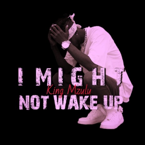 I Might Not Wake Up (Single)