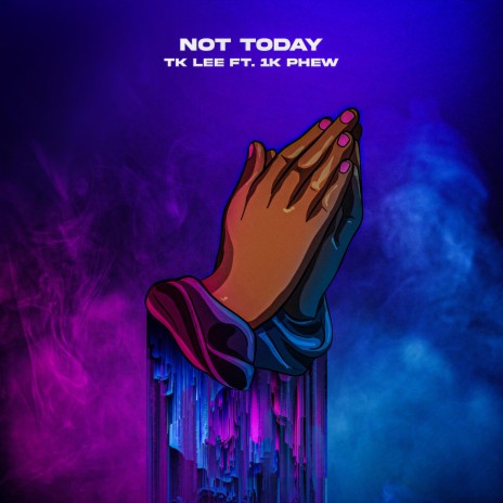 Not Today ft. 1K Phew | Boomplay Music