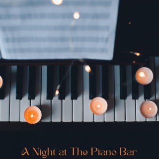 A Night at The Piano Bar: Piano Moments in Serenity