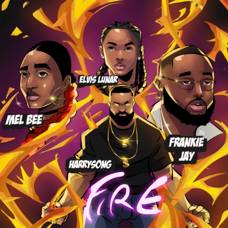 Fire ft. Harrysong, Frankie Jay, Elvis Lunar & Mel Bee | Boomplay Music