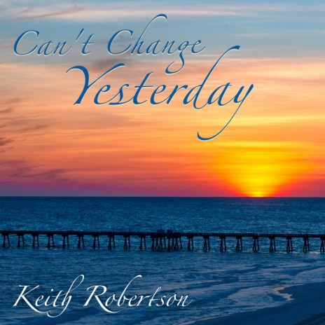 Can't Change Yesterday | Boomplay Music