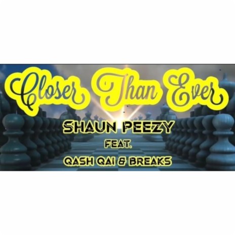 Closer Than Ever ft. Qash Qai & Breaks