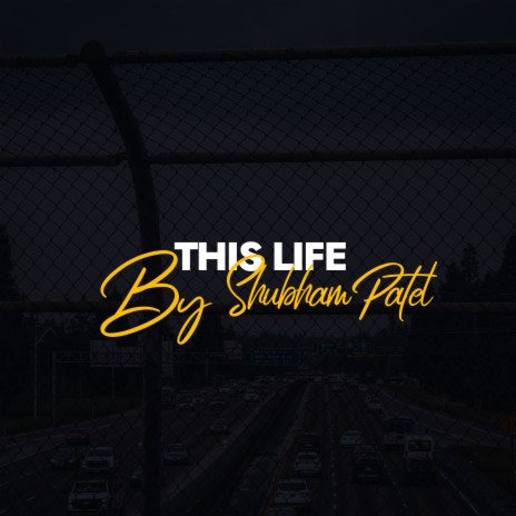 This Life (Shubham Patel (Shubhu)) | Boomplay Music