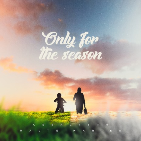 Only for the Season ft. Malte Marten | Boomplay Music