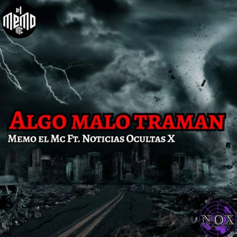 Algo Malo Traman ft. Noticias Ocultas X