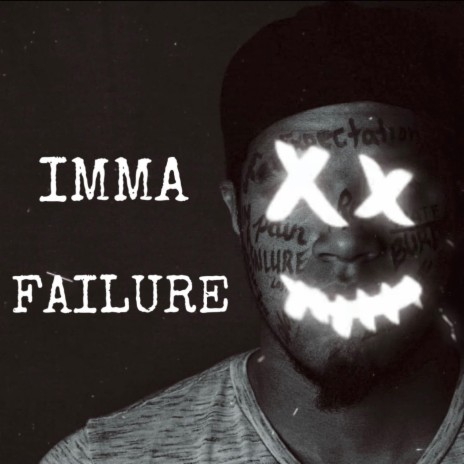 Imma Failure | Boomplay Music