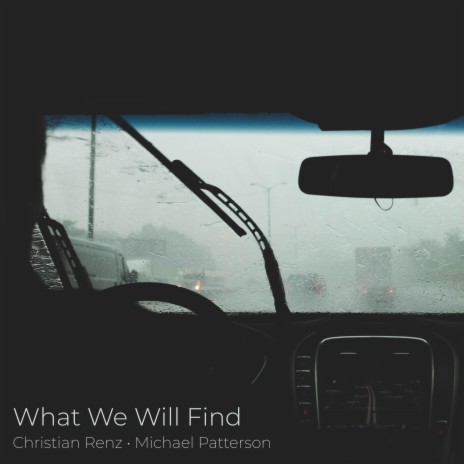 What We Will Find ft. Michael Patterson | Boomplay Music