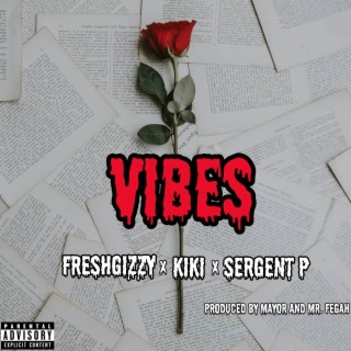 Vibes ft Kiki & Sergent P lyrics | Boomplay Music