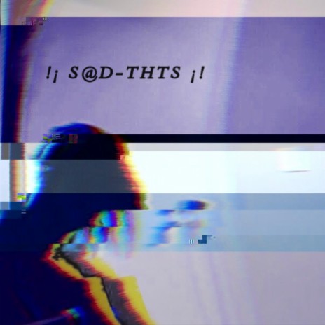 !¡ S@D-THTS ¡! | Boomplay Music