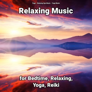 Relaxing Music for Bedtime, Relaxing, Yoga, Reiki