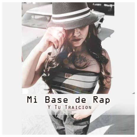 Mi Base de Rap Y Tu Traición | Boomplay Music