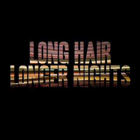 Long Hair (Longer Nights) | Boomplay Music