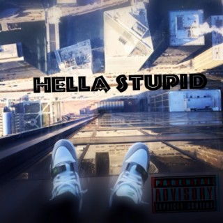 Hella Stupid feat. (Xo)