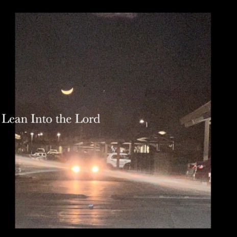 Lean Into the Lord