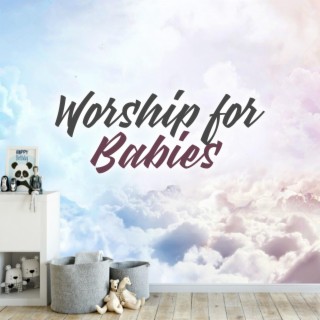 Worship for Babies