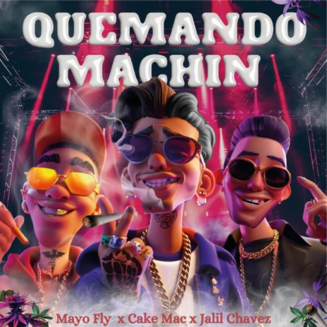 QUEMANDO MACHIN ft. Mayofly & Jalil Chavez | Boomplay Music