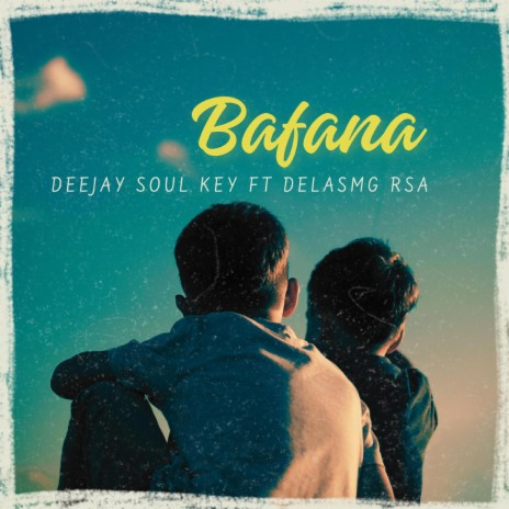 Bafana ft. Delasmg RSA | Boomplay Music