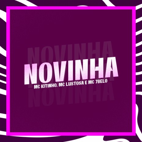 Novinha ft. MC Lustosa, MC 7 Belo & AVANCE | Boomplay Music