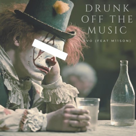 Drunk Off The Music ft. M11son | Boomplay Music