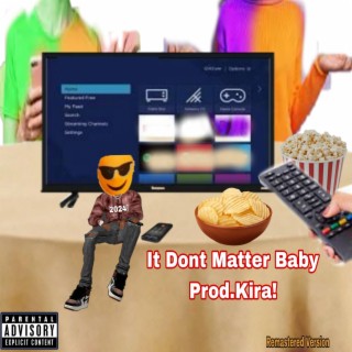 It Dont Matter Baby (Remastered) ft. Kira! lyrics | Boomplay Music