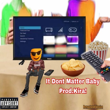 It Dont Matter Baby (Remastered) ft. Kira! | Boomplay Music