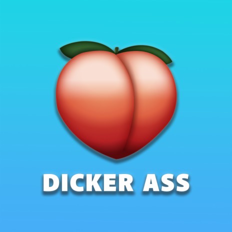 DICKER ASS | Boomplay Music