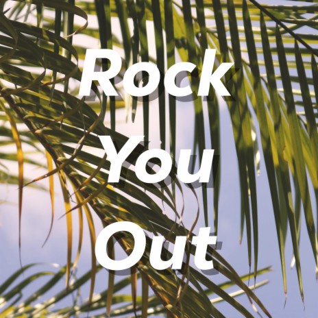 Rock You Out | Boomplay Music