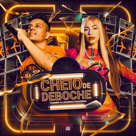 Cheio de Deboche ft. Love Funk & Leozinho Pisadinha | Boomplay Music