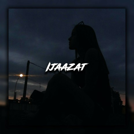 Ijaazat | Boomplay Music