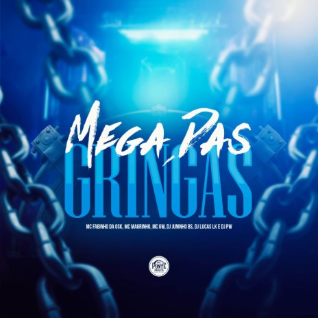 Mega das gringas ft. Mc Magrinho, Dj Juninho Bs & Dj LUCAS LK | Boomplay Music