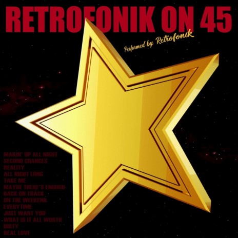 Retrofonik on 45: Makin' up All Night / Second Chances / Reality / All Night Long / Take Me / Maybe There's Enough / Back on Track / on the Weekend / Everytime / Just Want You / What Is It All Worth / Dirty / Real Love | Boomplay Music