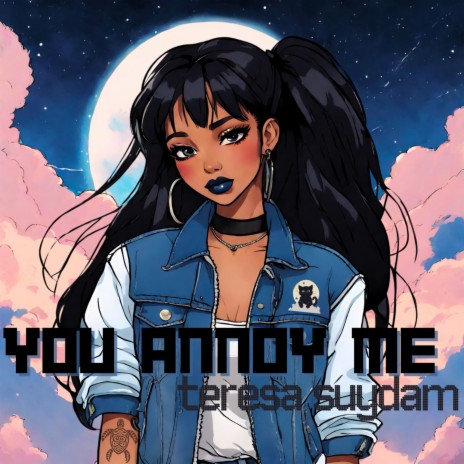 You Annoy Me | Boomplay Music