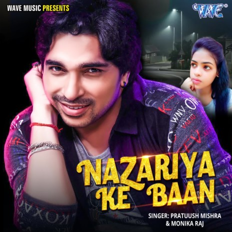 Nazariya Ke Baan ft. Monika Raj | Boomplay Music