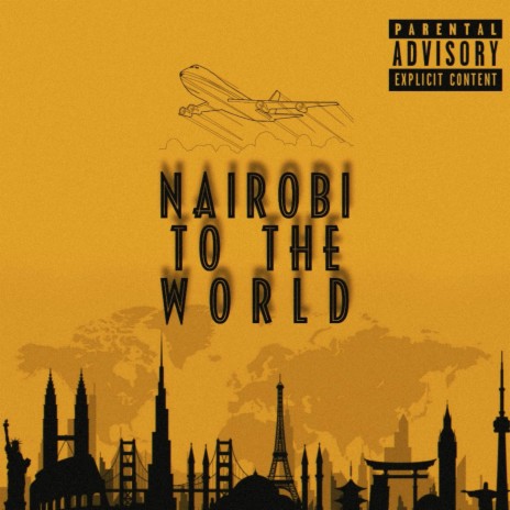 Nairobi To The World | Boomplay Music