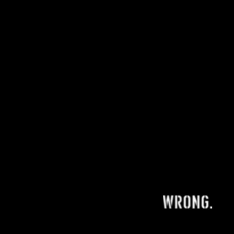 wrong. | Boomplay Music