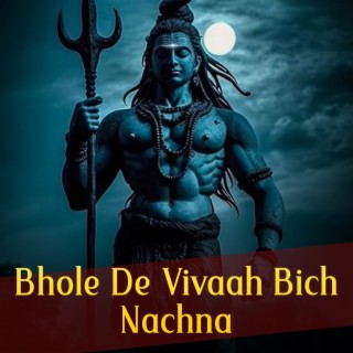 Bhole De Vivaah Bich Nachna