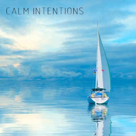 Calm Intentions | Boomplay Music