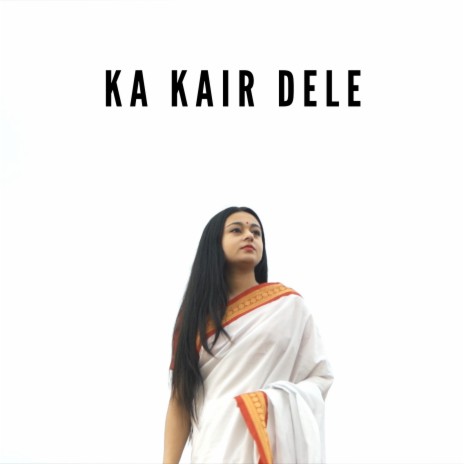 Ka Kair Dele | Boomplay Music