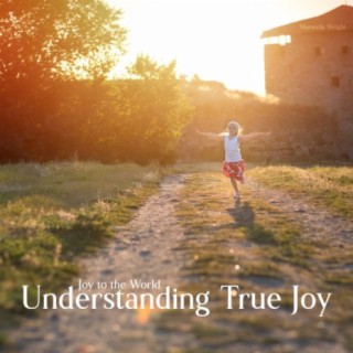 Understanding True Joy