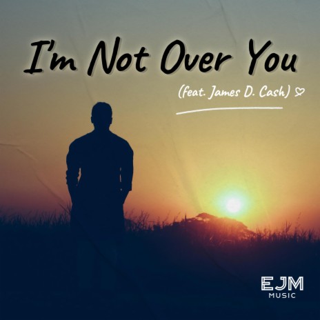 I'm Not Over You ft. James D. Cash | Boomplay Music