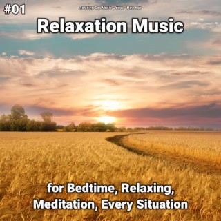 #01 Relaxation Music for Bedtime, Relaxing, Meditation, Every Situation