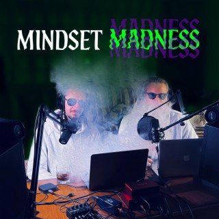 MINDSET MADNESS