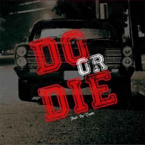 Do Or Die | Boomplay Music