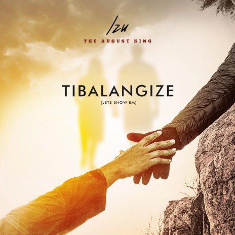 Tibalangize (Lets Show Em) | Boomplay Music