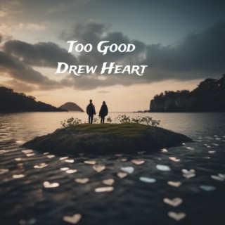 Too Good lyrics | Boomplay Music