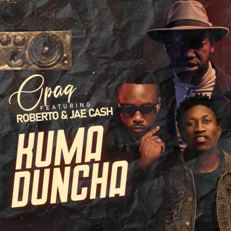 Kuma Duncha ft. Roberto & Jae Cash