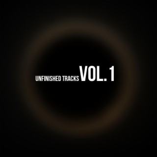 unfinished tracks, Vol. 1 (###DEP coming soon)