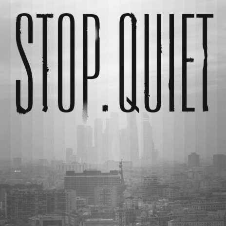 Stop.Quiet | Boomplay Music