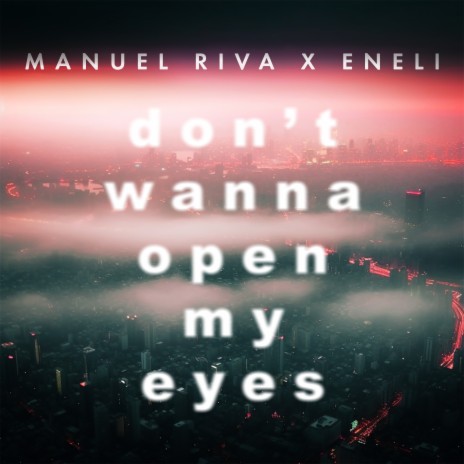 Don't Wanna Open My Eyes ft. Eneli | Boomplay Music